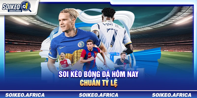Soi Kèo Bóng Đá Hôm Nay: Cách Đọc Tỷ Lệ & Odds Soi Kèo Bóng Đá Hôm Nay Chuẩn Tỷ Lệ